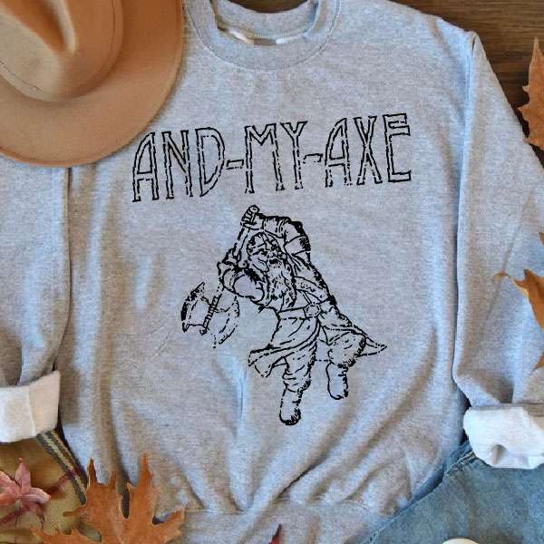 LOTR- Gimli And My Axe Sweatshirt