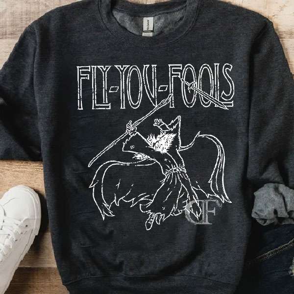 LOTR- Gandaft Fly You Fools Sweatshirt