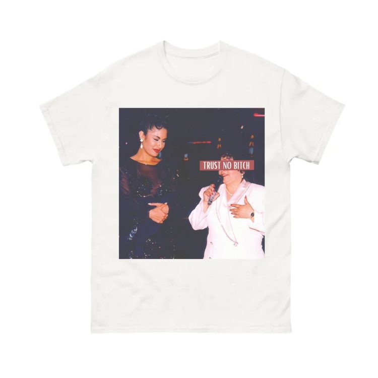 Selena Quintanilla Trust no Bitch Shirt