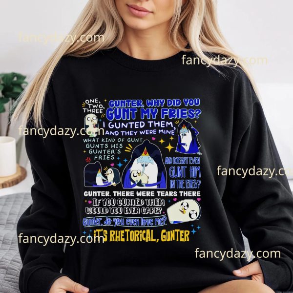 Gunter Why Did You Gunt My Fries T-Shirt