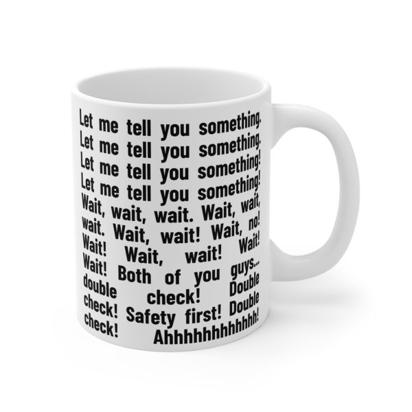 Let Me Tell You Something Mug