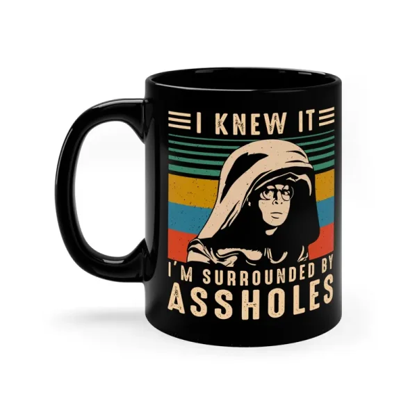 Spaceballs I Knew It I’m Surrounded By Assholes Mug
