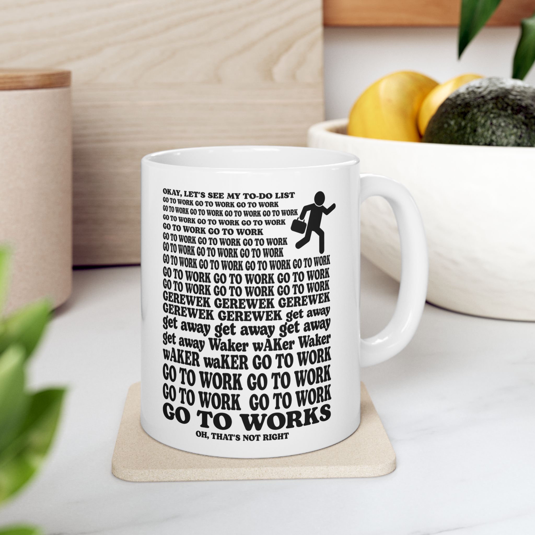 Go To Work Mug Go To Work Mug